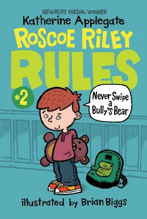 [Roscoe Riley Rules 02] • Roscoe Riley Rules 2 · Never Swipe a Bully's Bear